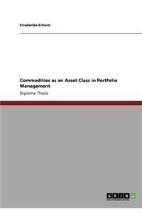 Commodities as an Asset Class in Portfolio Management