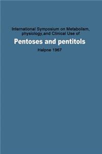 International Symposium on Metabolism, Physiology, and Clinical Use of Pentoses and Pentitols