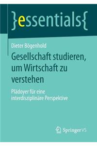 Gesellschaft Studieren, Um Wirtschaft Zu Verstehen