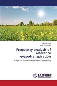 Frequency analysis of reference evapotranspiration