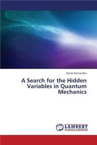Search for the Hidden Variables in Quantum Mechanics