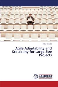 Agile Adaptability and Scalability for Large Size Projects