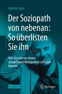 Der Soziopath Von Nebenan: So Überlisten Sie Ihn