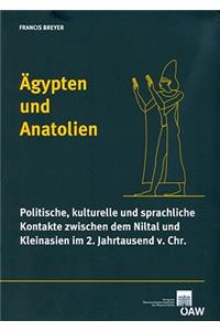Agypten Und Anatolien: Politische, Kulturelle Und Sprachliche Kontakte Zwischen Dem Niltal Und Kleinasien Im 2. Jarhtausend V. Chr.