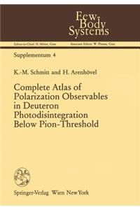 Complete Atlas of Polarization Observables in Deuteron Photodisintegration Below Pion-Threshold