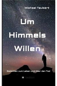 Um Himmels Willen