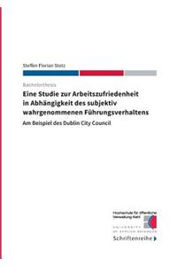 Eine Studie zur Arbeitszufriedenheit in Abhängigkeit des subjektiv wahrgenommenen Führungsverhaltens