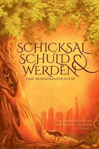 Schicksal, Schuld & Werden