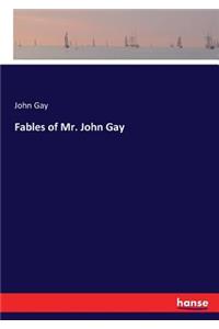 Fables of Mr. John Gay