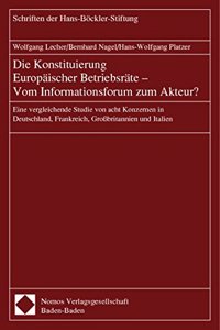 Konstituierung Europaischer Betriebsrate - Vom Informationsforum Zum Akteur?