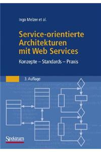 Service-orientierte Architekturen mit Web Services: Konzepte-Standards-Praxis