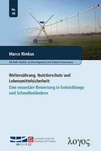 Welternahrung, Nutztierschutz Und Lebensmittelsicherheit: Eine Monetare Bewertung in Entwicklungs- Und Schwellenlandern