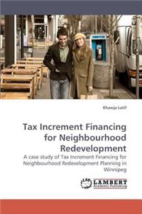 Tax Increment Financing for Neighbourhood Redevelopment