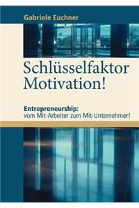 Schlüsselfaktor Motivation!