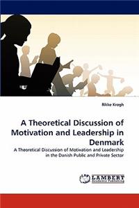 Theoretical Discussion of Motivation and Leadership in Denmark