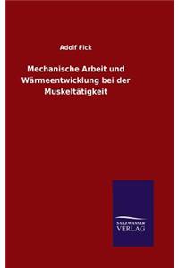 Mechanische Arbeit und Wärmeentwicklung bei der Muskeltätigkeit