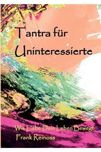 Tantra für Uninteressierte