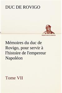 Mémoires du duc de Rovigo, pour servir à l'histoire de l'empereur Napoléon Tome VII