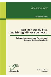 Sag' mir, wer du bist, und ich sag' dir, wen du liebst!