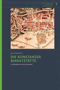 Die Konstanzer Marktstatte Im Mittelalter Und in Der Neuzeit