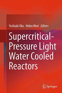 Supercritical-Pressure Light Water Cooled Reactors