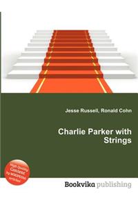 Charlie Parker with Strings