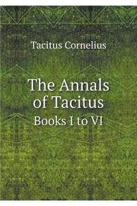 The Annals of Tacitus Books I to VI