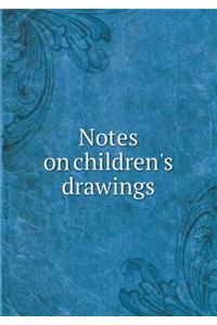 Notes on Children's Drawings