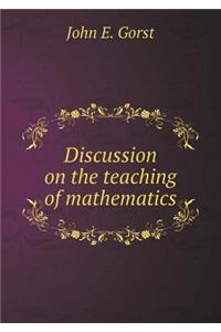 Discussion on the Teaching of Mathematics