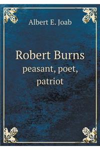 Robert Burns Peasant, Poet, Patriot