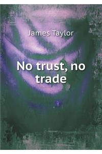 No Trust, No Trade