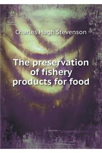 The Preservation of Fishery Products for Food