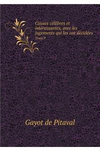 Causes célèbres et intéressantes, avec les jugements qui les ont décidées Tome 9