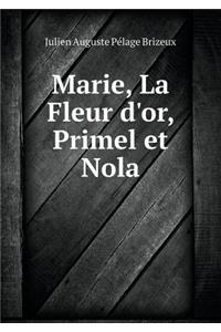 Marie, La Fleur d'Or, Primel Et Nola