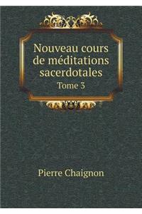 Nouveau Cours de Méditations Sacerdotales Tome 3