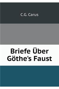 Briefe Über Göthe's Faust