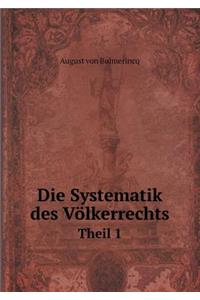 Die Systematik Des Völkerrechts Theil 1