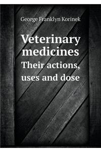 Veterinary medicines Their actions, uses and dose