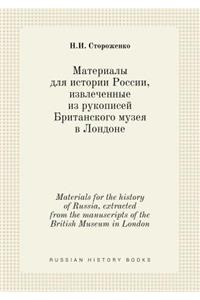 Materials for the History of Russia, Extracted from the Manuscripts of the British Museum in London