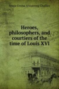 HEROES PHILOSOPHERS AND COURTIERS OF TH