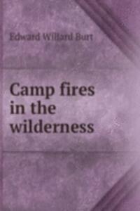 CAMP FIRES IN THE WILDERNESS