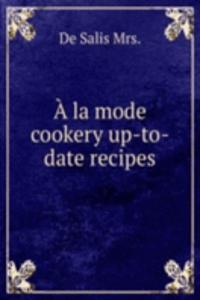 LA MODE COOKERY UP-TO-DATE RECIPES