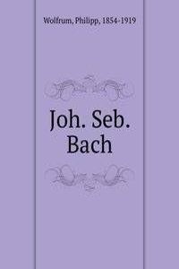 Joh. Seb. Bach