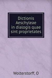 Dictionis Aeschyleae in dialogis quae sint proprietates