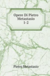 Opere Di Pietro Metastasio