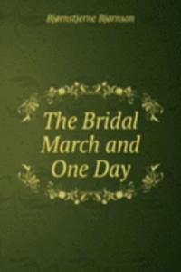 Bridal March and One Day