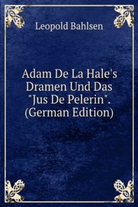 Adam De La Hale's Dramen Und Das 