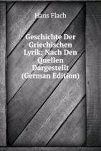 Geschichte Der Griechischen Lyrik: Nach Den Quellen Dargestellt (German Edition)