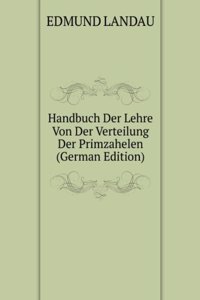 Handbuch Der Lehre Von Der Verteilung Der Primzahelen (German Edition)