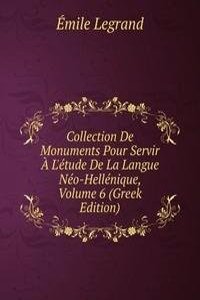 Collection De Monuments Pour Servir A L'etude De La Langue Neo-Hellenique, Volume 6 (Greek Edition)